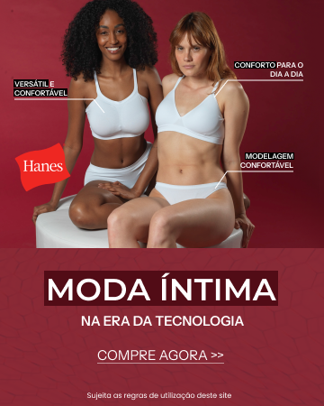Moda Íntima na Era da Tecnologia  - HANES